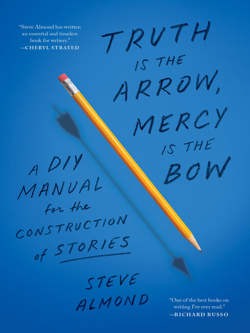 Title details for Truth Is the Arrow, Mercy Is the Bow by Steve Almond - Available